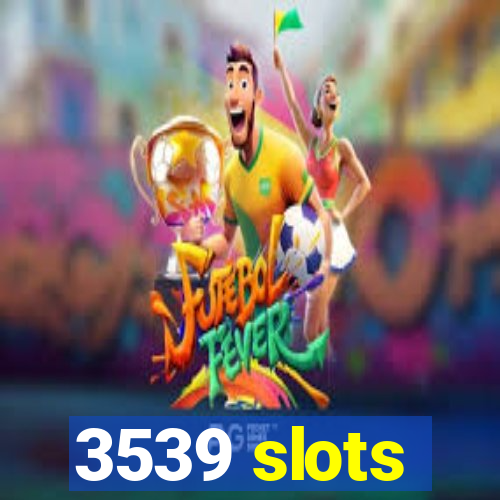 3539 slots